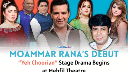 Moammar Rana’s Stage Drama Debut Yeh Choorian Stage drama