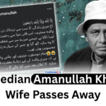 Comedian Amanullah Khan’s Wife Passes Away